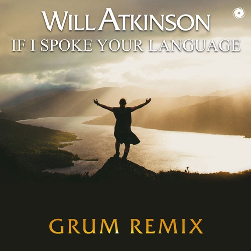 Will Atkinson, Gary Go - If I Spoke Your Language - Grum Remix [BH13200]